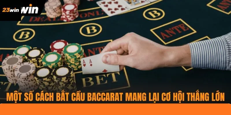 Một số cách bắt cầu Baccarat mang lại cơ hội thắng lớn Một số cách bắt cầu Baccarat mang lại cơ hội thắng lớn