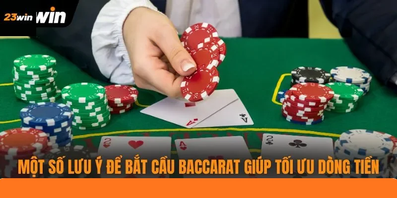 Một số lưu ý để bắt cầu Baccarat giúp tối ưu dòng tiền Một số lưu ý để bắt cầu Baccarat giúp tối ưu dòng tiền
