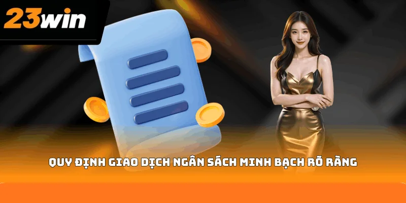 Quy định giao dịch ngân sách minh bạch rõ ràng