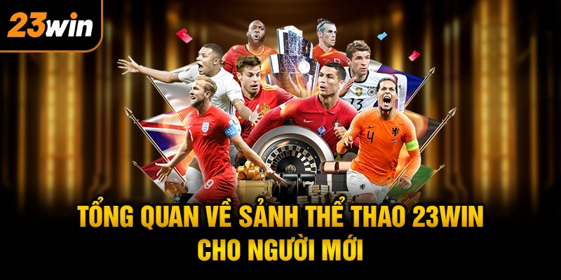 Tổng quan về sảnh thể thao 23WIN cho người mới
